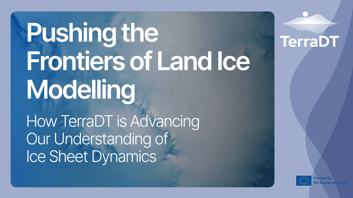 Pushing the Frontiers of Land Ice Modelling: How TerraDT is Advancing Our Understanding of Ice Sheet Dynamics